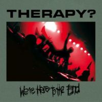 Therapy - Were Here To The End